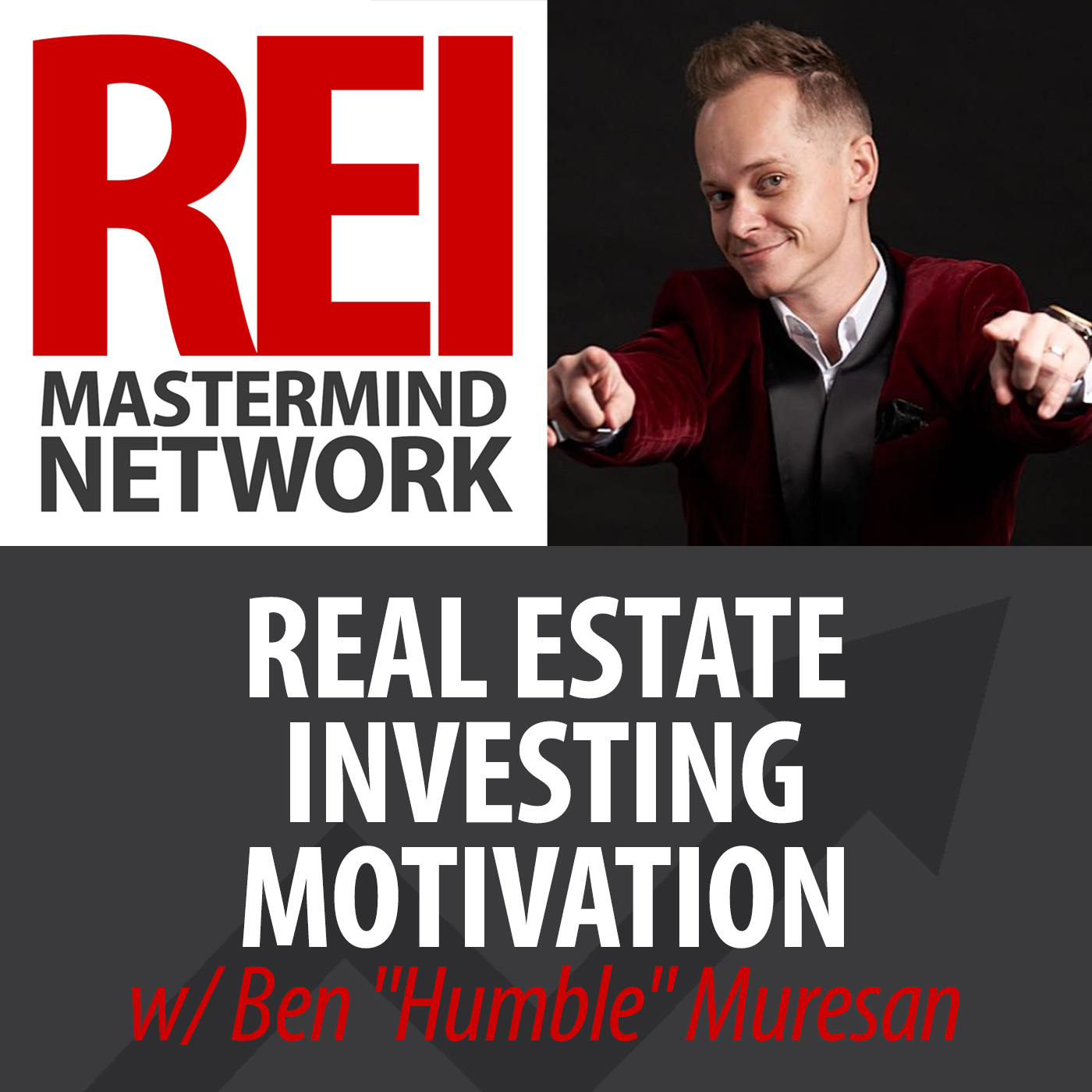 Real Estate Investing Motivation with Ben "Humble" Muresan