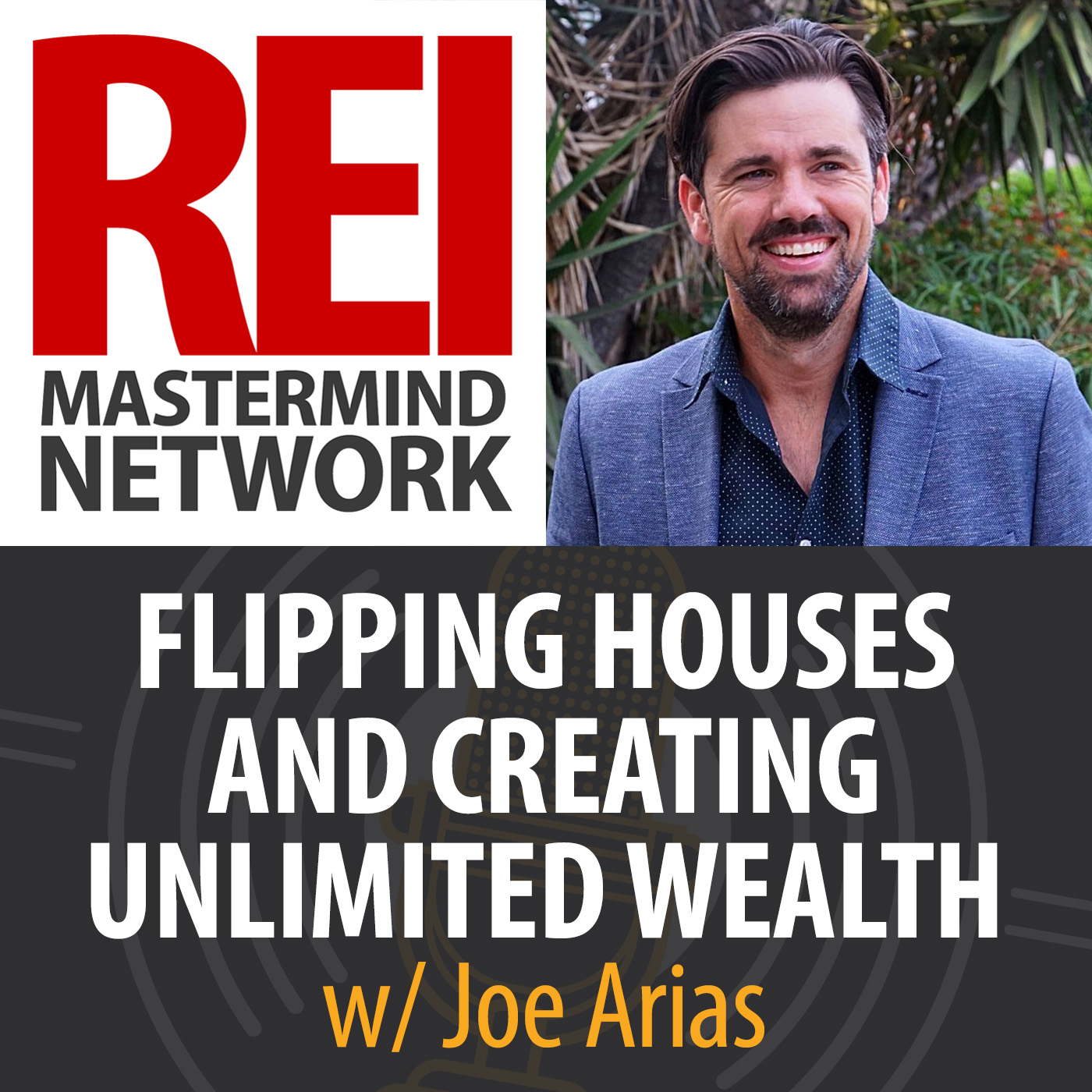 Flipping Houses and Creating Unlimited Wealth with Joe Arias