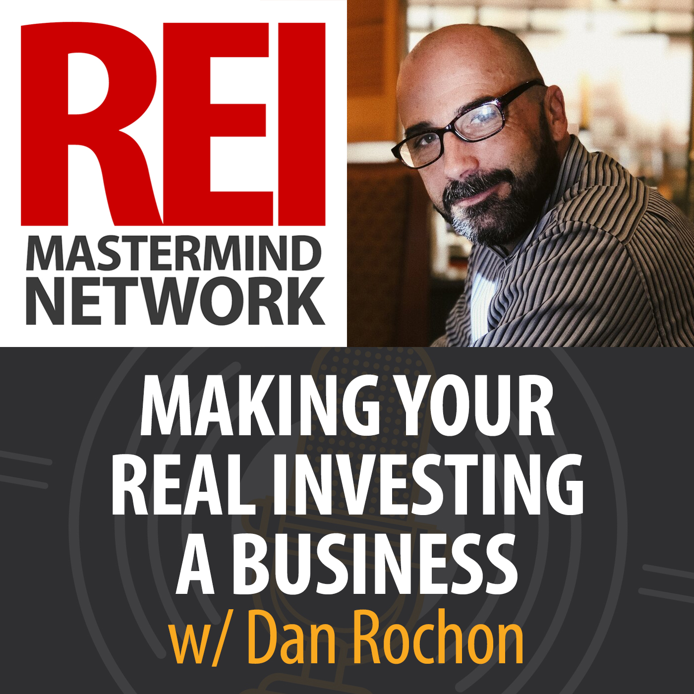 Making Your Real Estate Investing a Business with Dan Rochon #258
