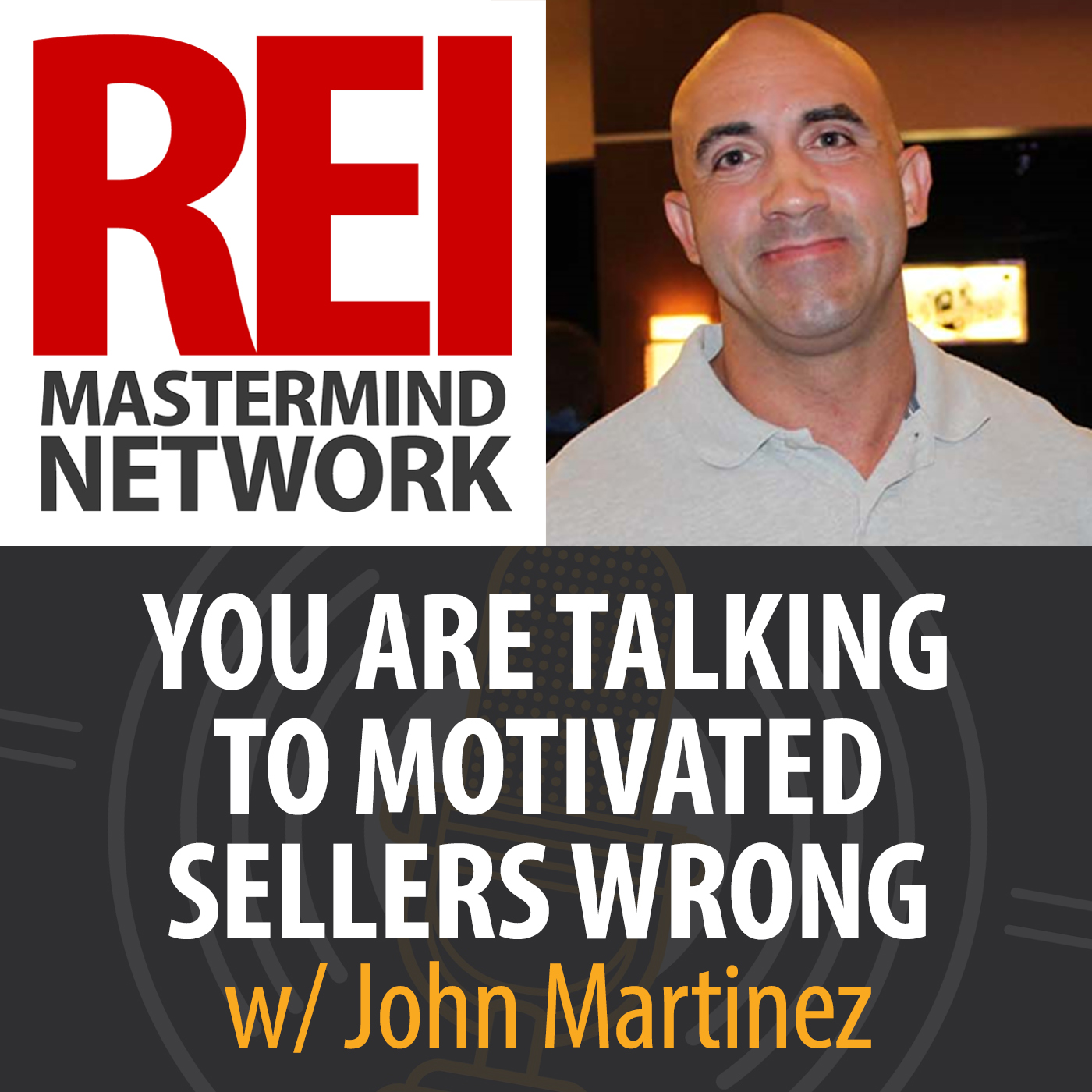 You Are Talking to Motivated Sellers Wrong with John Martinez #249