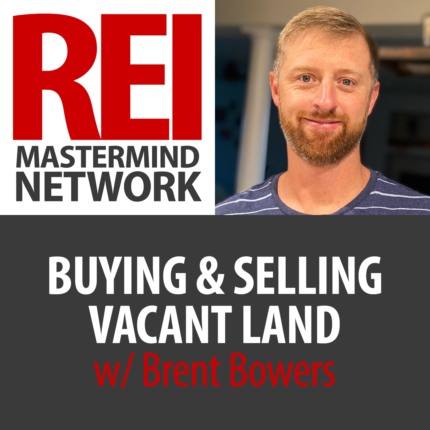 Buying and Selling Vacant Land with Brent Bowers #227