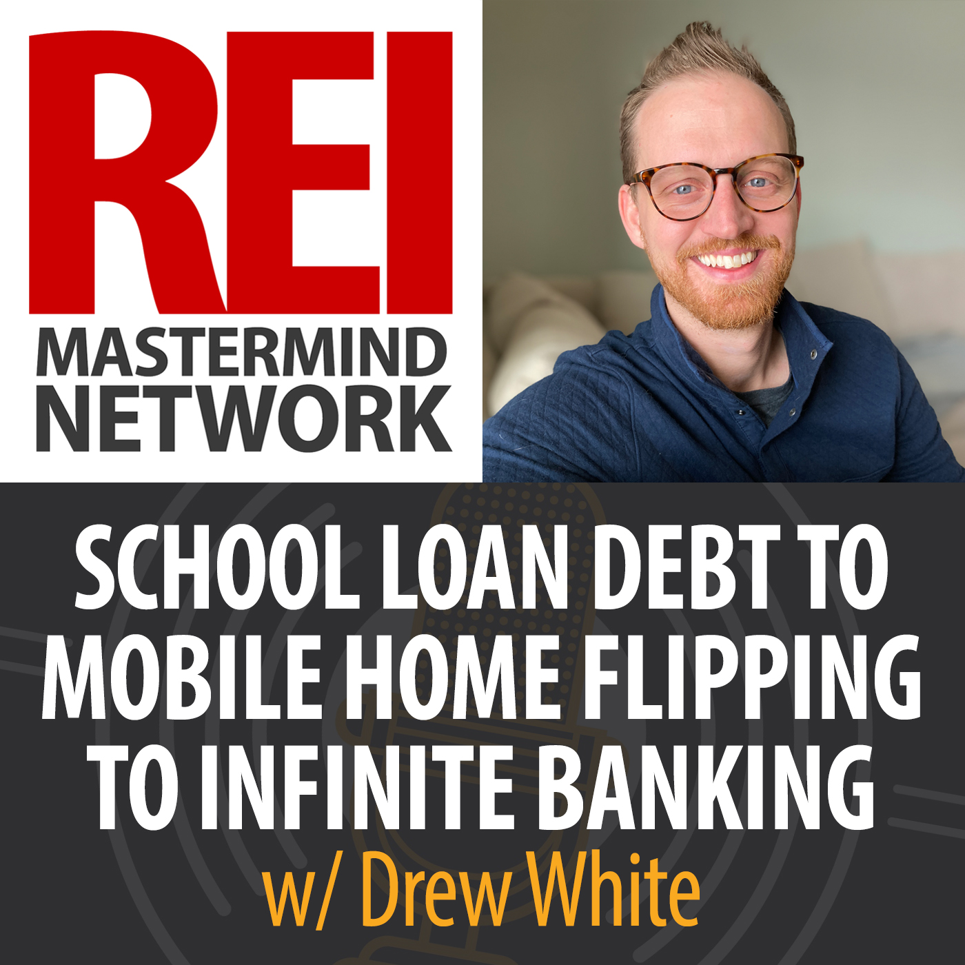 Crushing School Loan Debt to Mobile Home Flipping to Infinite Banking with Drew White