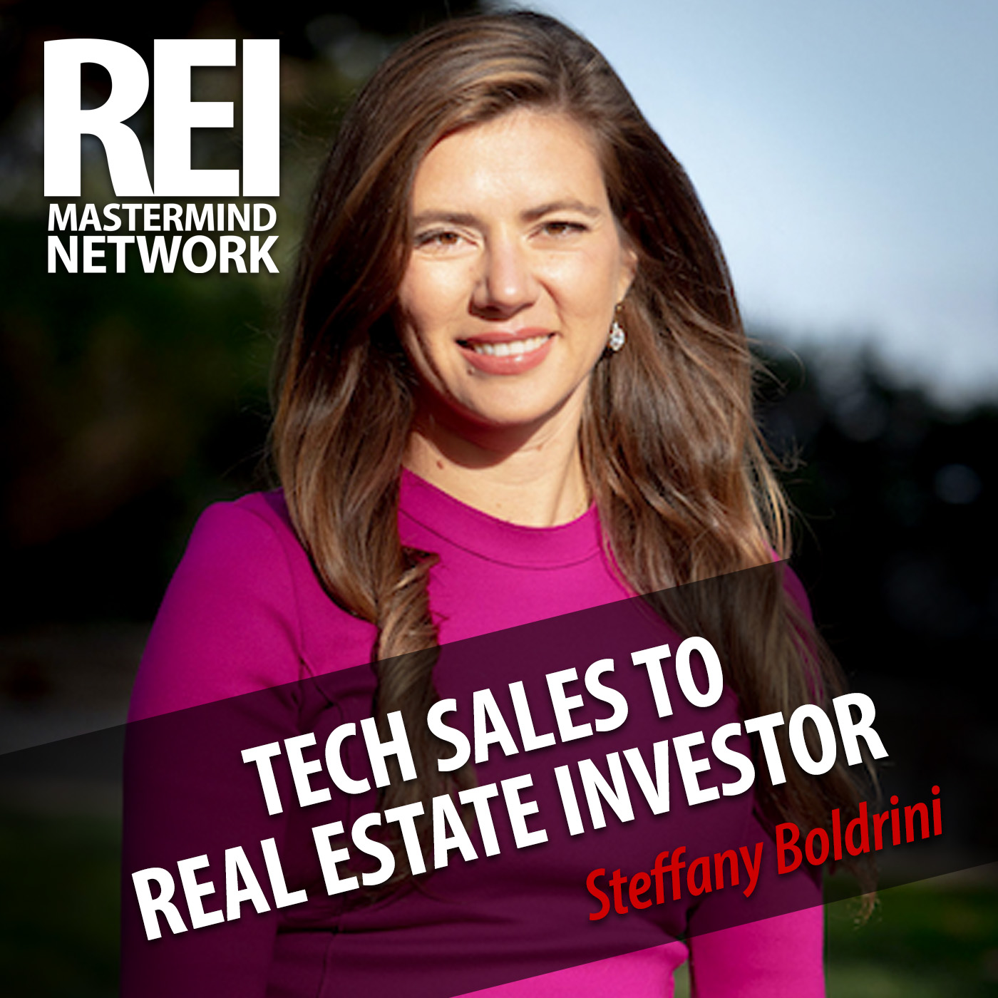 Tech Sales to Real Estate Investor with Steffany Boldrini