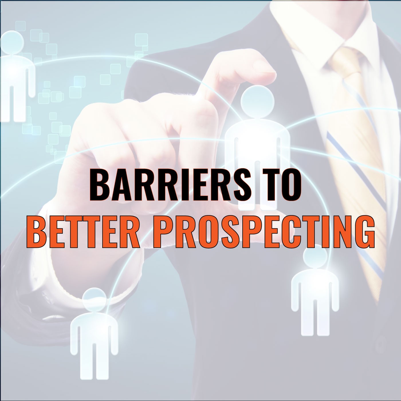 Episode 44: Mark Hunter on Barriers to Better Prospecting