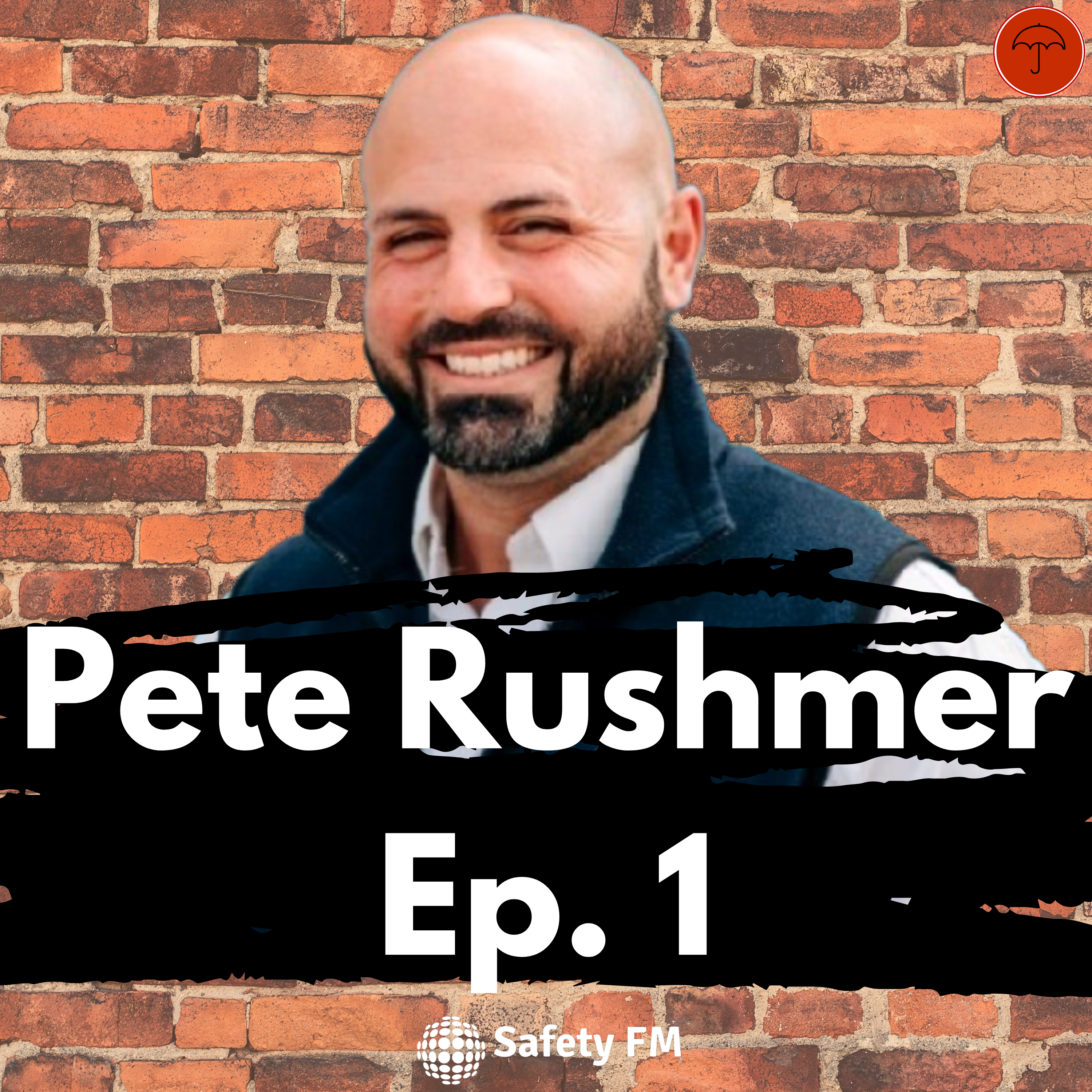 Rebranding Safety with Pete Rushmer - CoHost for Q3! Episode 1