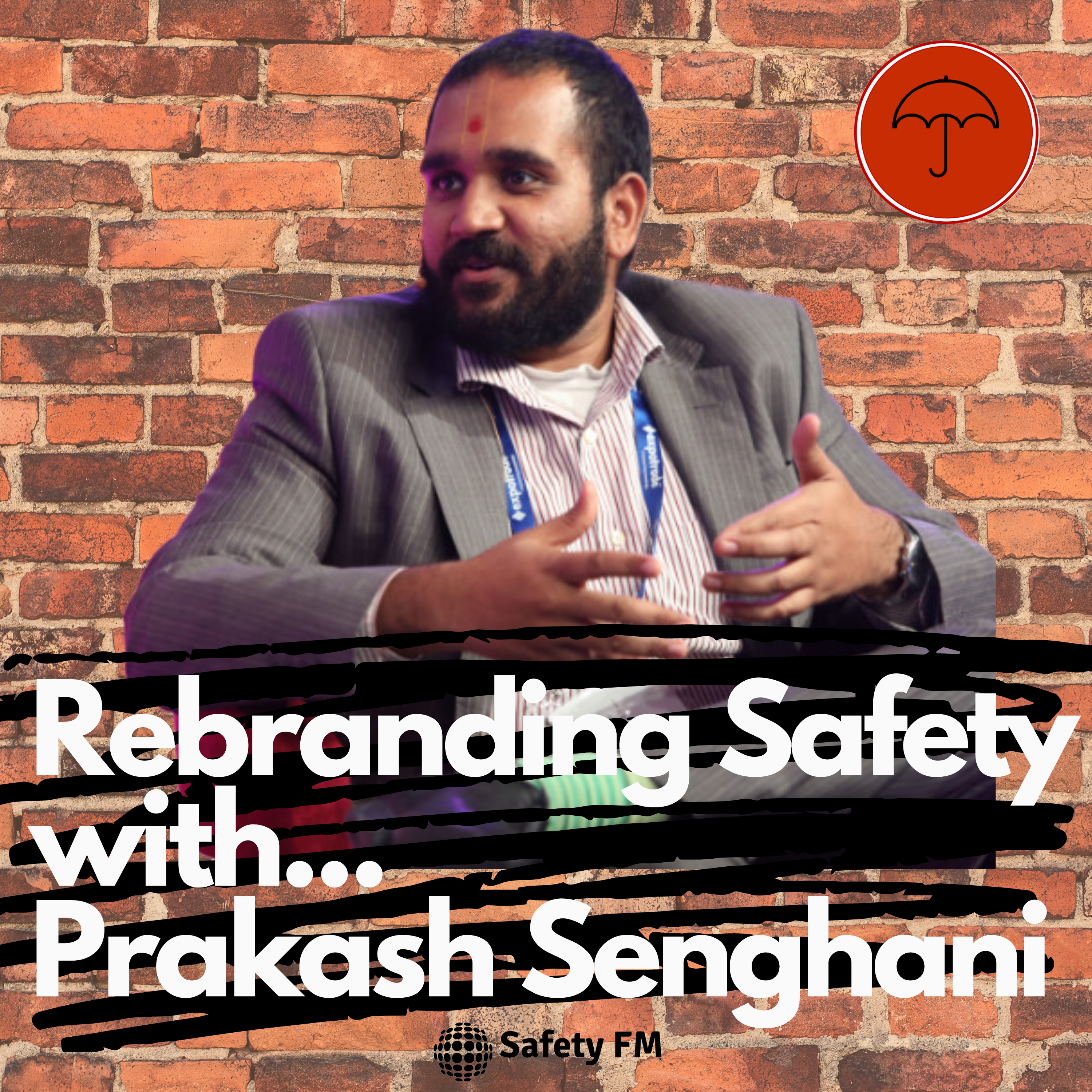 Rebranding Safety with Prakash Senghani