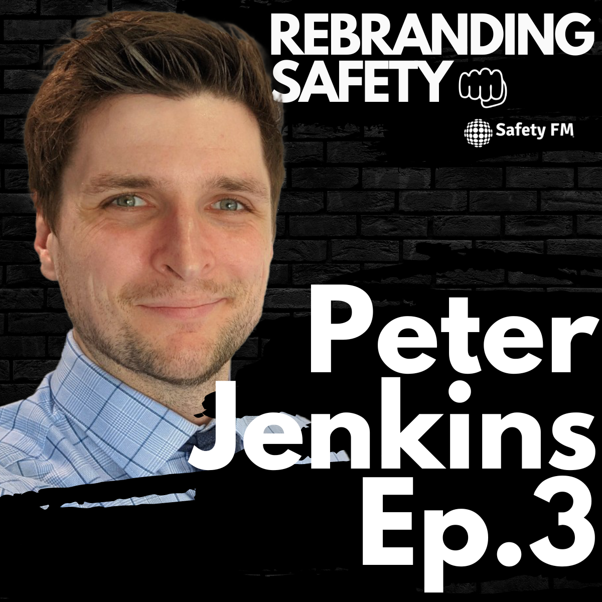 Rebranding Safety with Peter Jenkins - Ep.3 - Safety branding