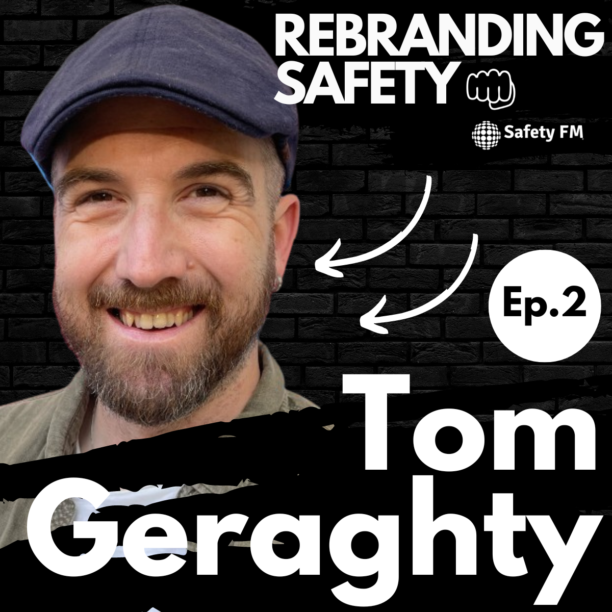 Rebranding Safety with Tom Geraghty - Psychological Safety in practise