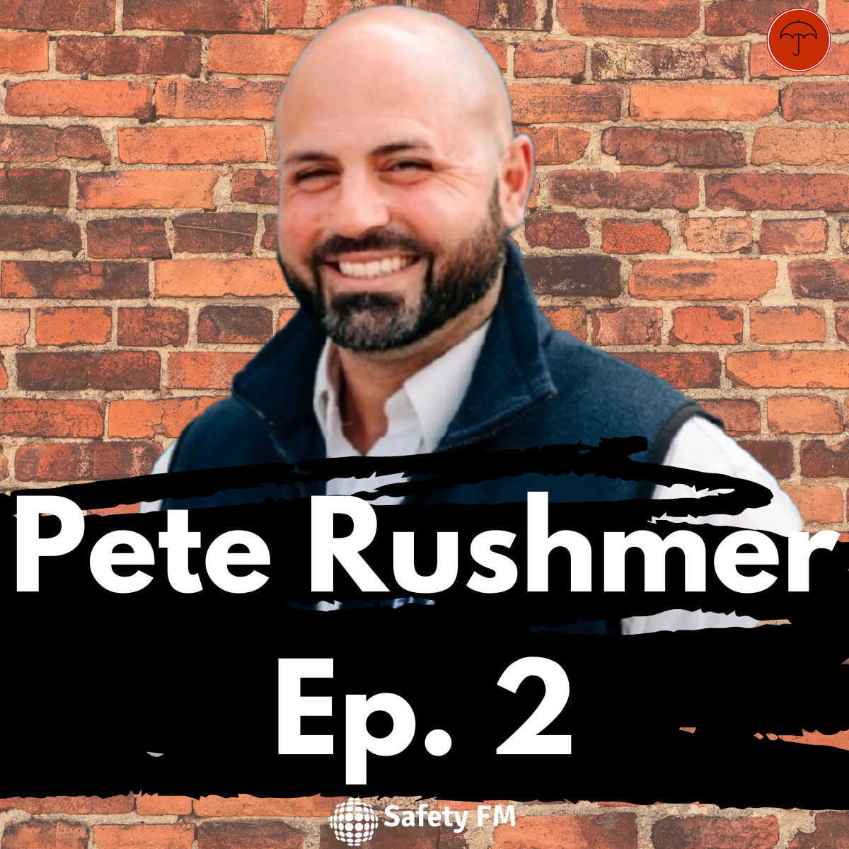 Rebranding Safety with Pete Rushmer - CoHost for Q3! Episode 2
