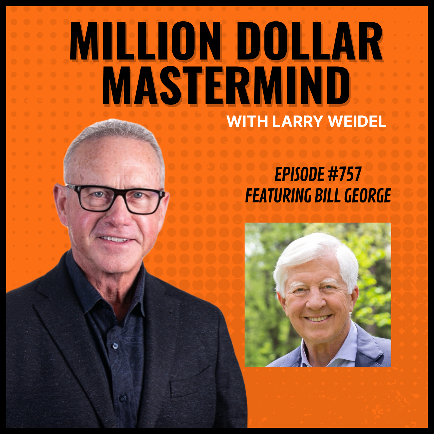 Episode #757 - From Corporate Maverick To Compassionate Leader with Bill George