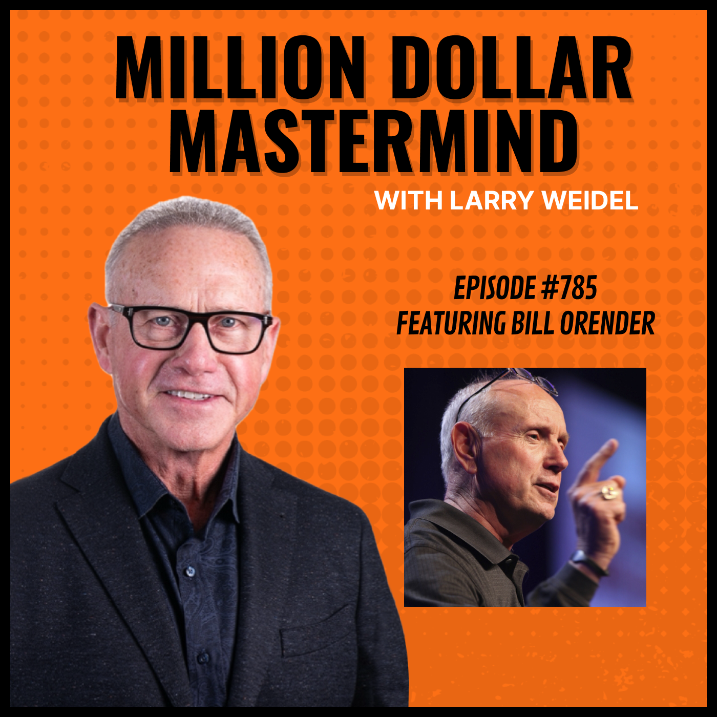 Episode #785 - Embracing The Wealth Mindset with Bill Orender