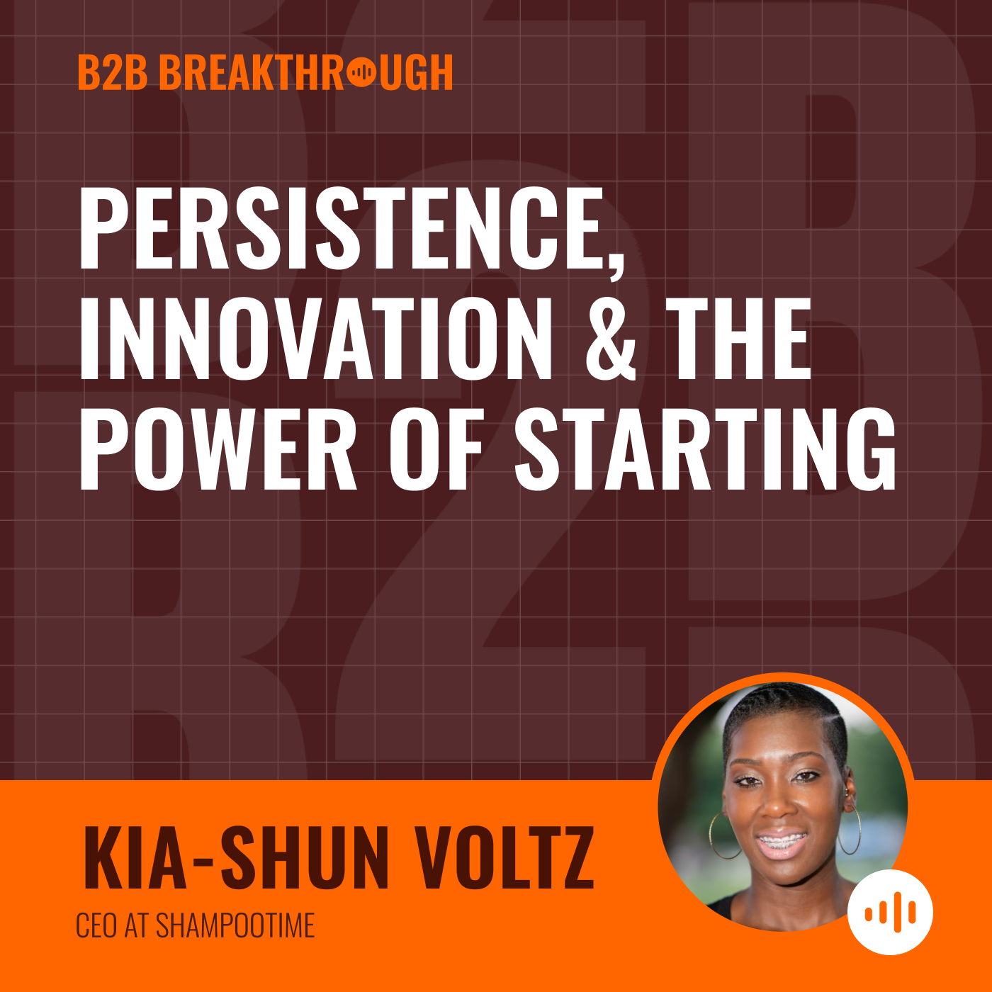 Persistence, Innovation & the Power of Starting with Kia-Shun Voltz