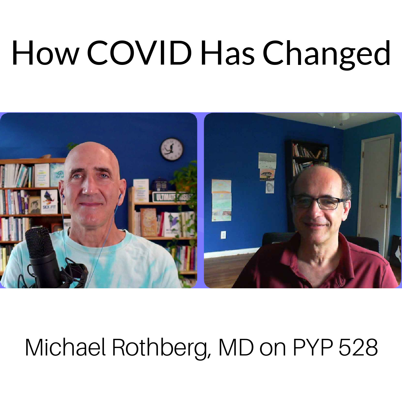 How COVID Has Changed: Michael Rothberg, MD, on PYP 528