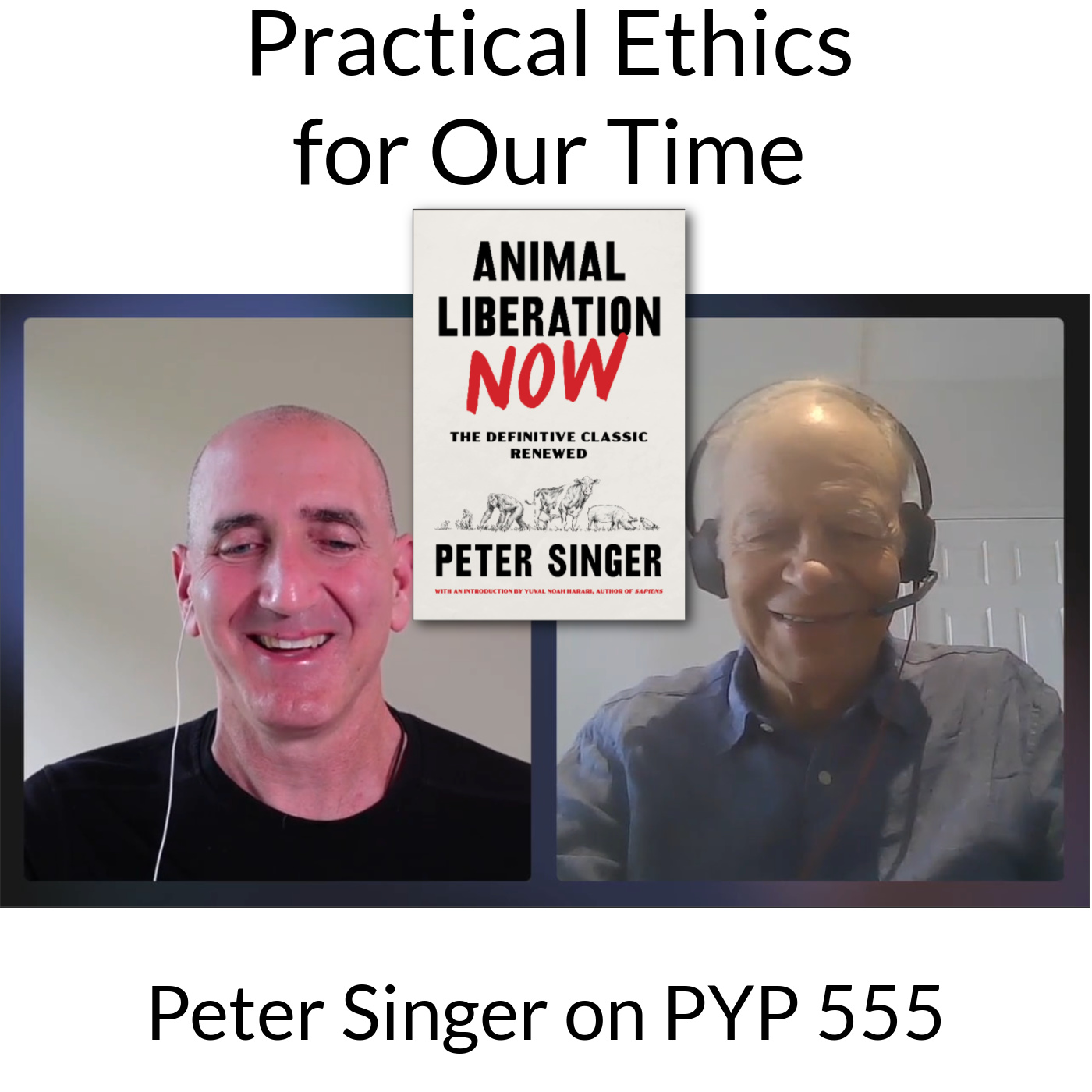 Practical Ethics for Our Time: Peter Singer on PYP 555
