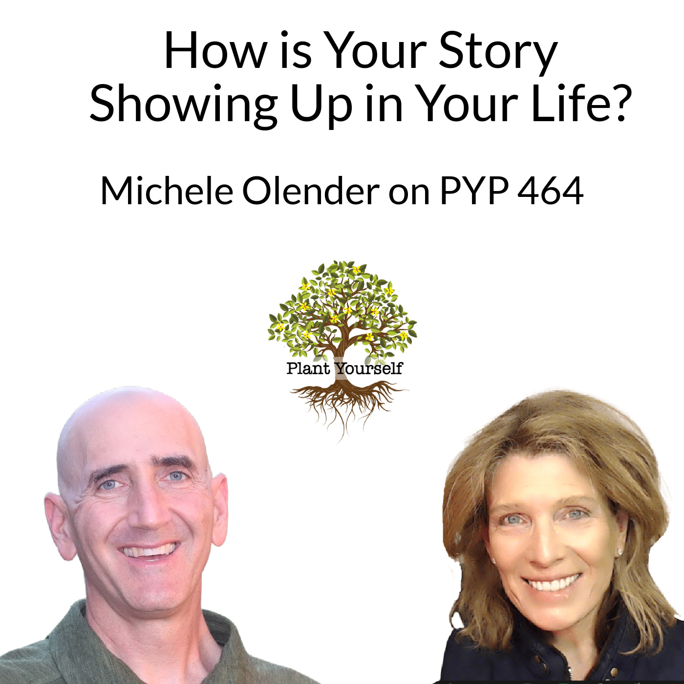How is Your Story Showing Up in Your Life?: Michele Olender on PYP 464