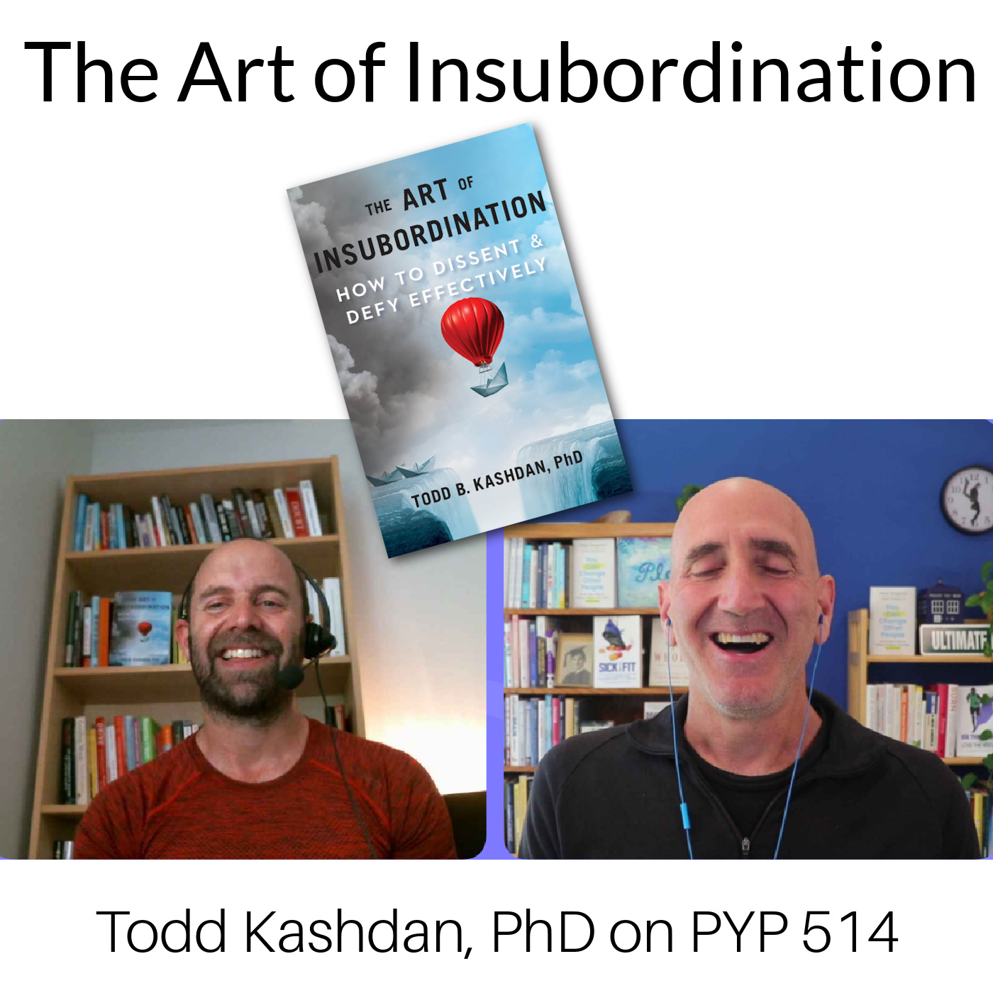 The Art of Insubordination: How to Dissent and Defy Effectively with Todd Kashdan on PYP 514