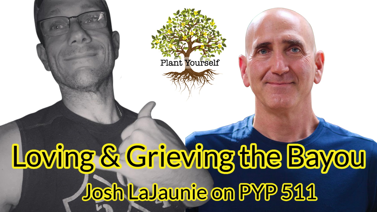 Loving and Grieving the Bayou: Josh LaJaunie on Navigating Climate Change on PYP 511