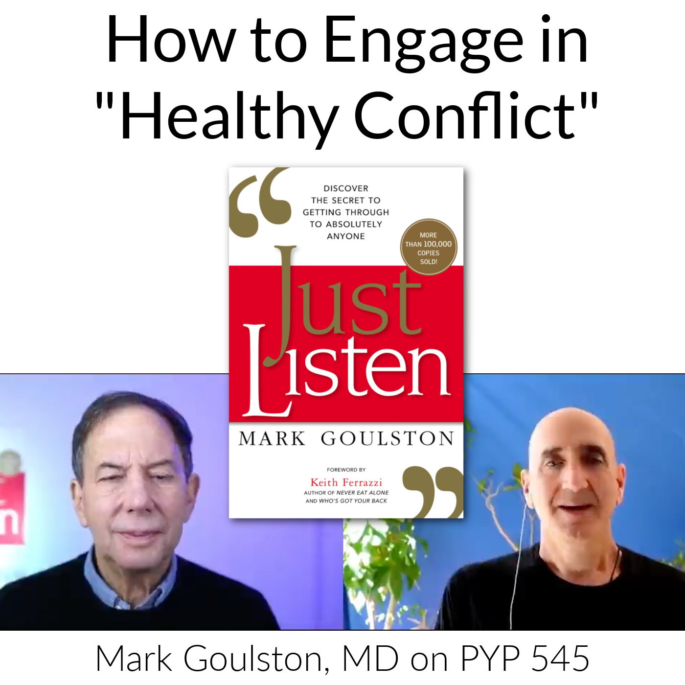 How to Engage in ”Healthy Conflict”: Mark Goulston, MD, on PYP 545