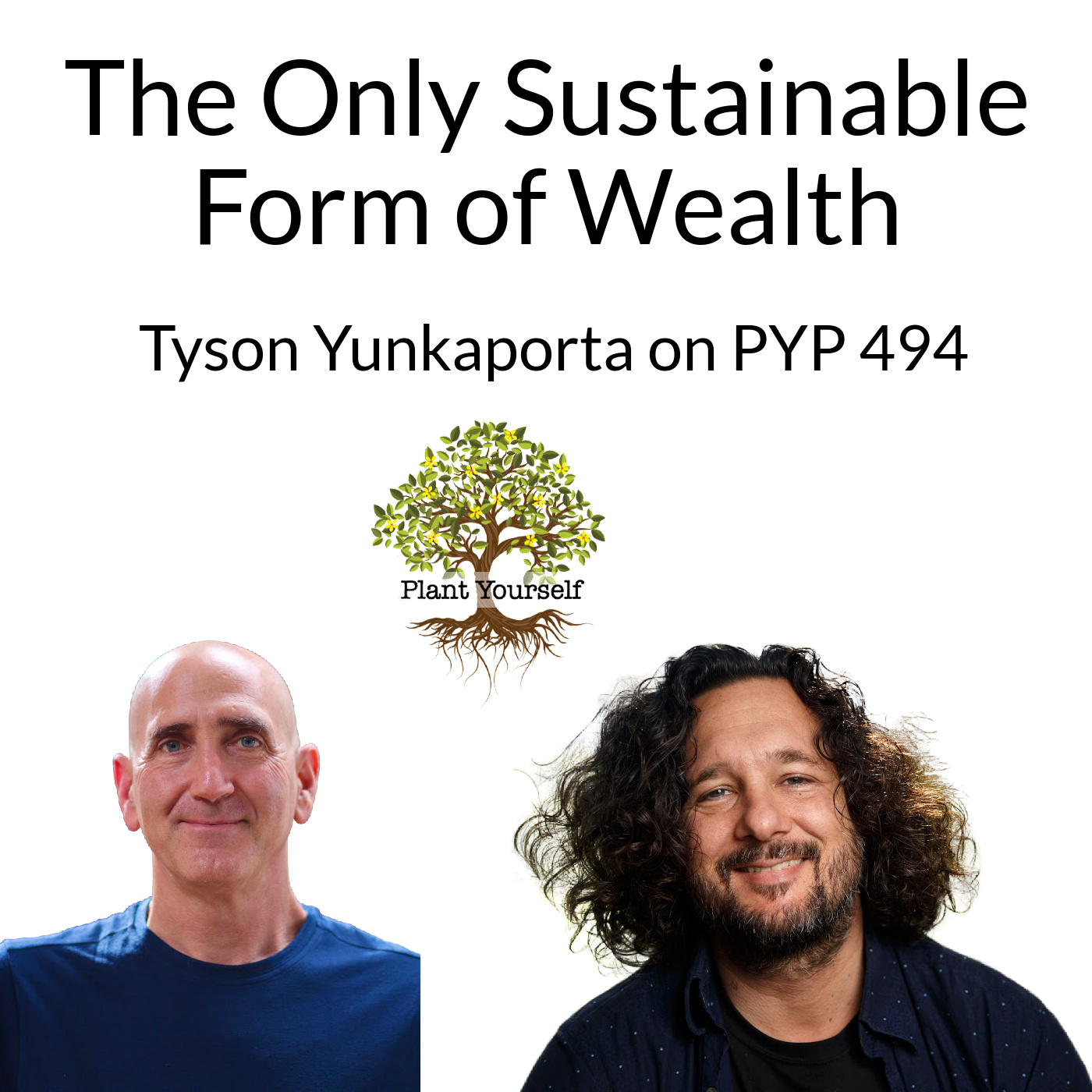 The Only Sustainable Form of Wealth: Tyson Yunkaporta on PYP 494