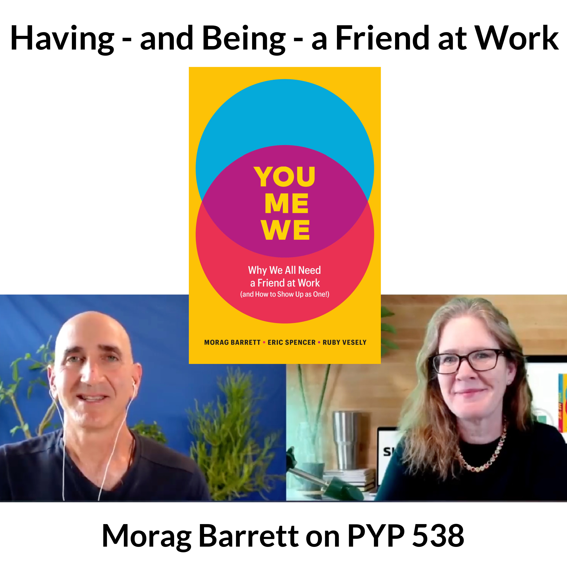 Having - and Being - a Friend at Work: Morag Barrett on PYP 538