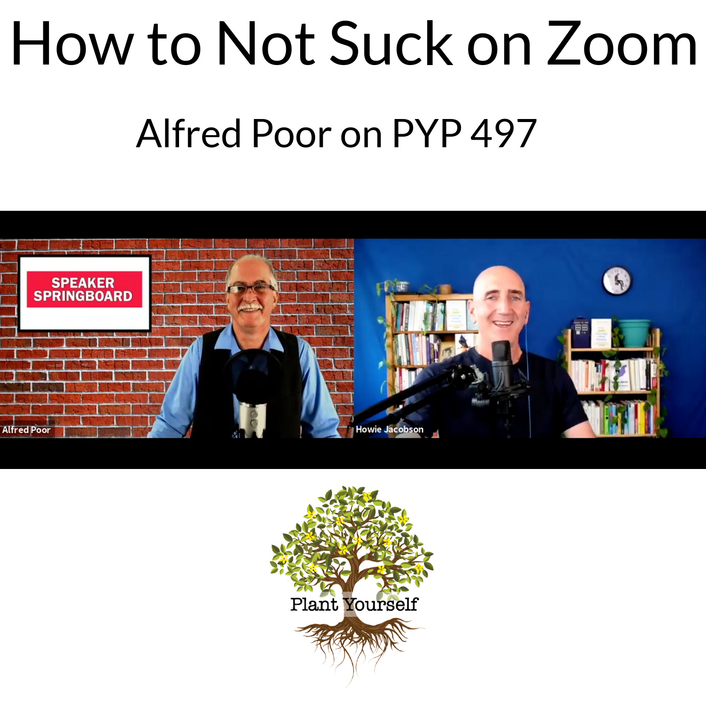How to Not Suck on Zoom: Alfred Poor on PYP 497