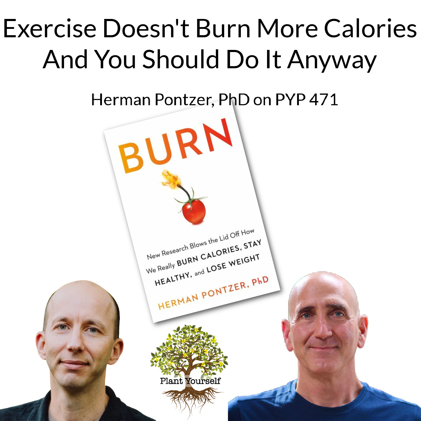 Exercise Doesn't Burn More Calories and You Should Do It Anyway: Herman Pontzer on PYP 471