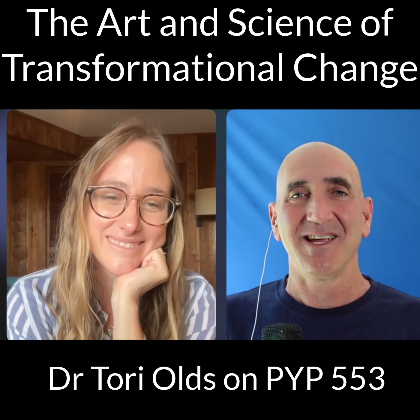 The Art and Neuroscience of Transformational Change: Dr Tori Olds on PYP 553