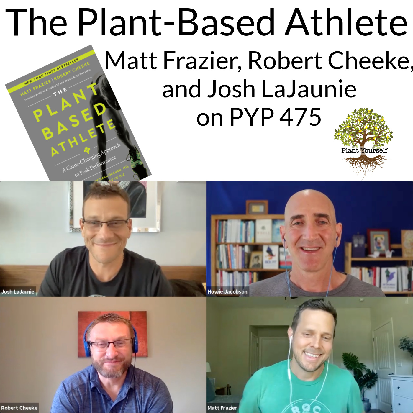 The Plant-Based Athlete: Matt Frazier, Robert Cheeke, and Josh LaJaunie on PYP 475