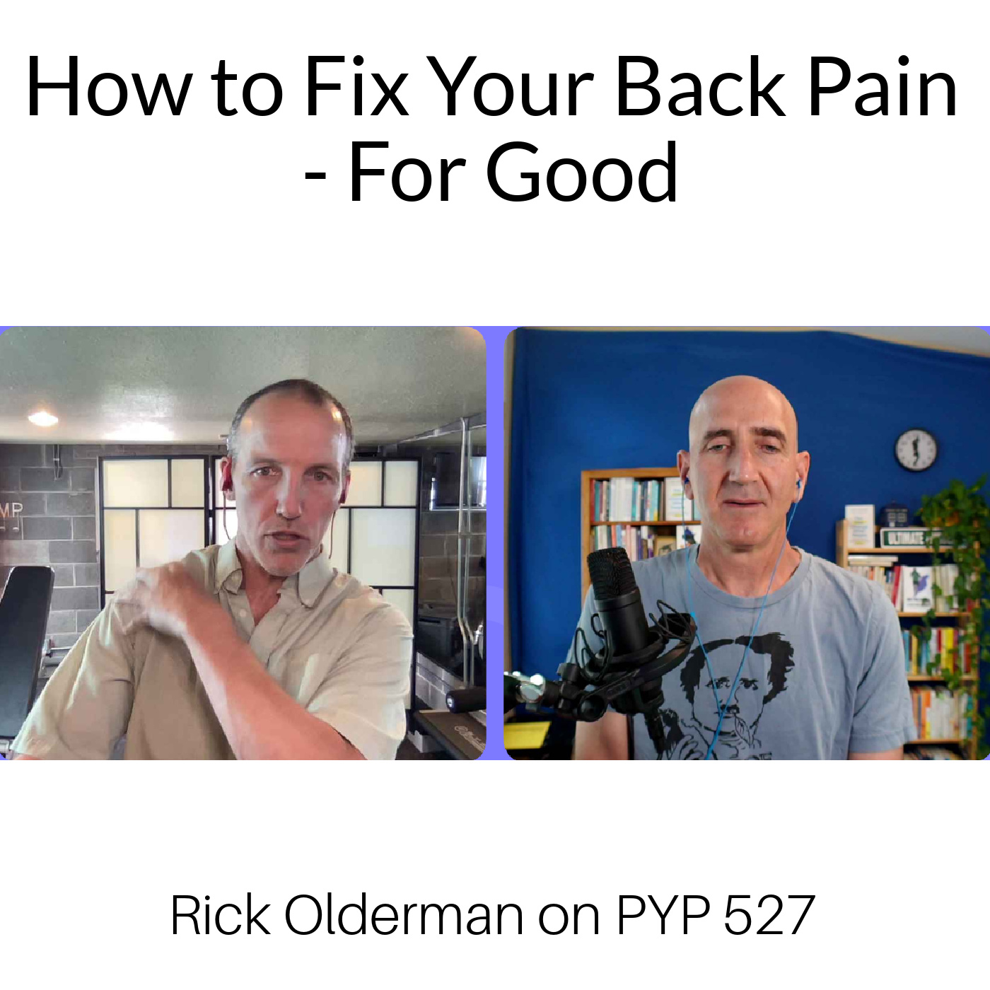 How to Fix Your Pain for Good: Rick Olderman on PYP 527
