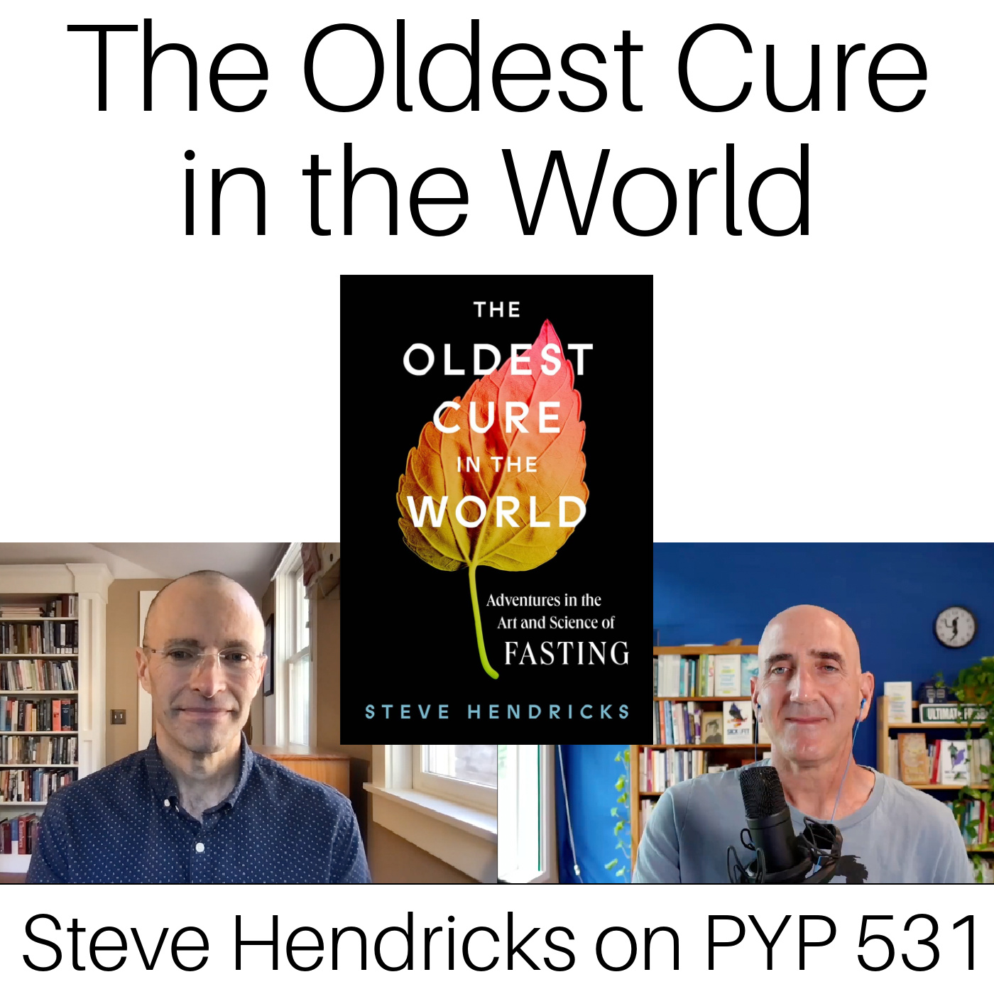 The Oldest Cure in the World: Steve Hendricks on PYP 531