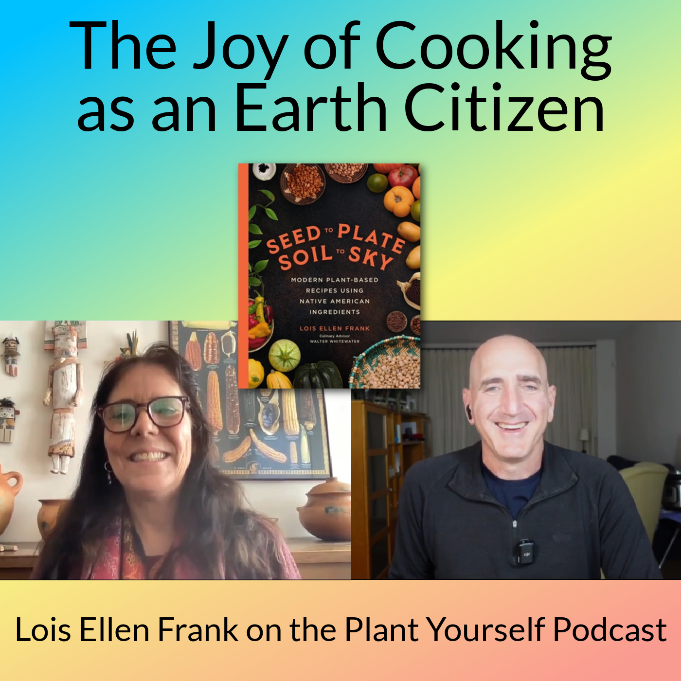 The Joy of Cooking as an Earth Citizen: Lois Ellen Frank, PhD on PYP 579
