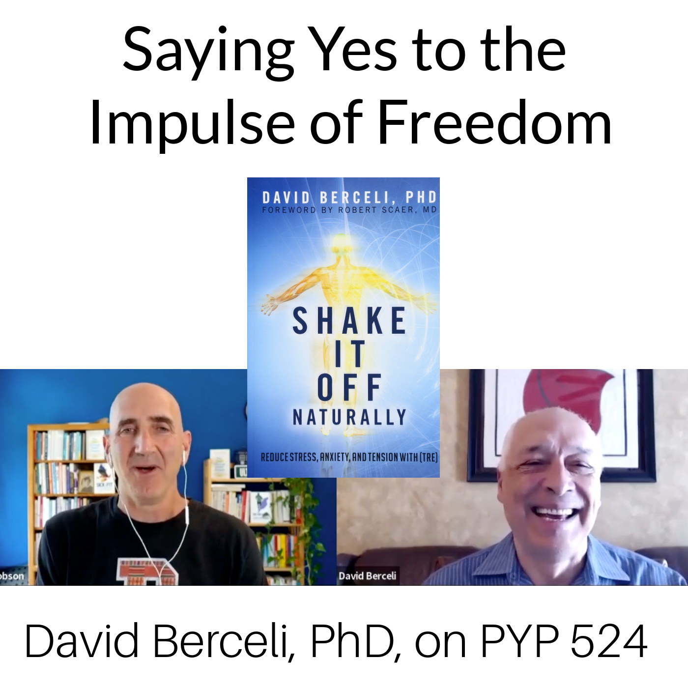 Saying Yes to the Impulse of Freedom: David Berceli, PhD on PYP 524