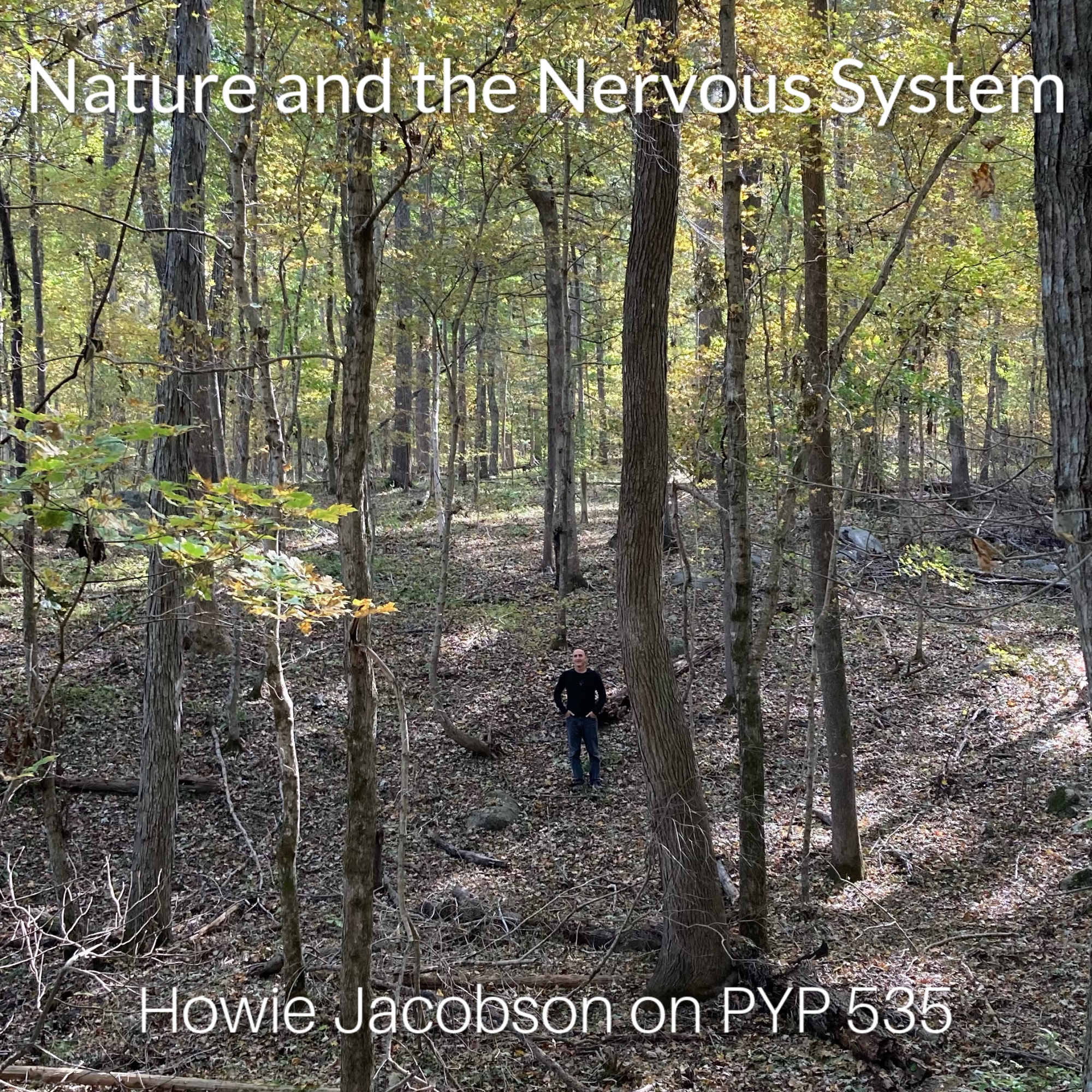 Nature and the Nervous System: Howie Jacobson on PYP 535