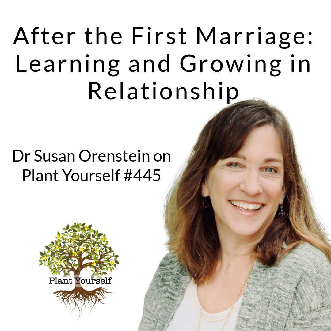 After the First Marriage: Learning and Growing in Relationship: Dr Susan Orenstein on PYP 445