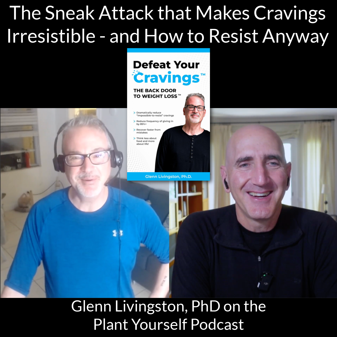The Sneak Attack that Makes Cravings Irresistible - and How to Resist Anyway: Glenn Livingston, PhD on PYP 576