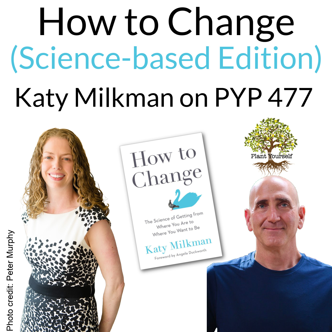 How to Change (Science-based Edition): Katy Milkman on PYP 477
