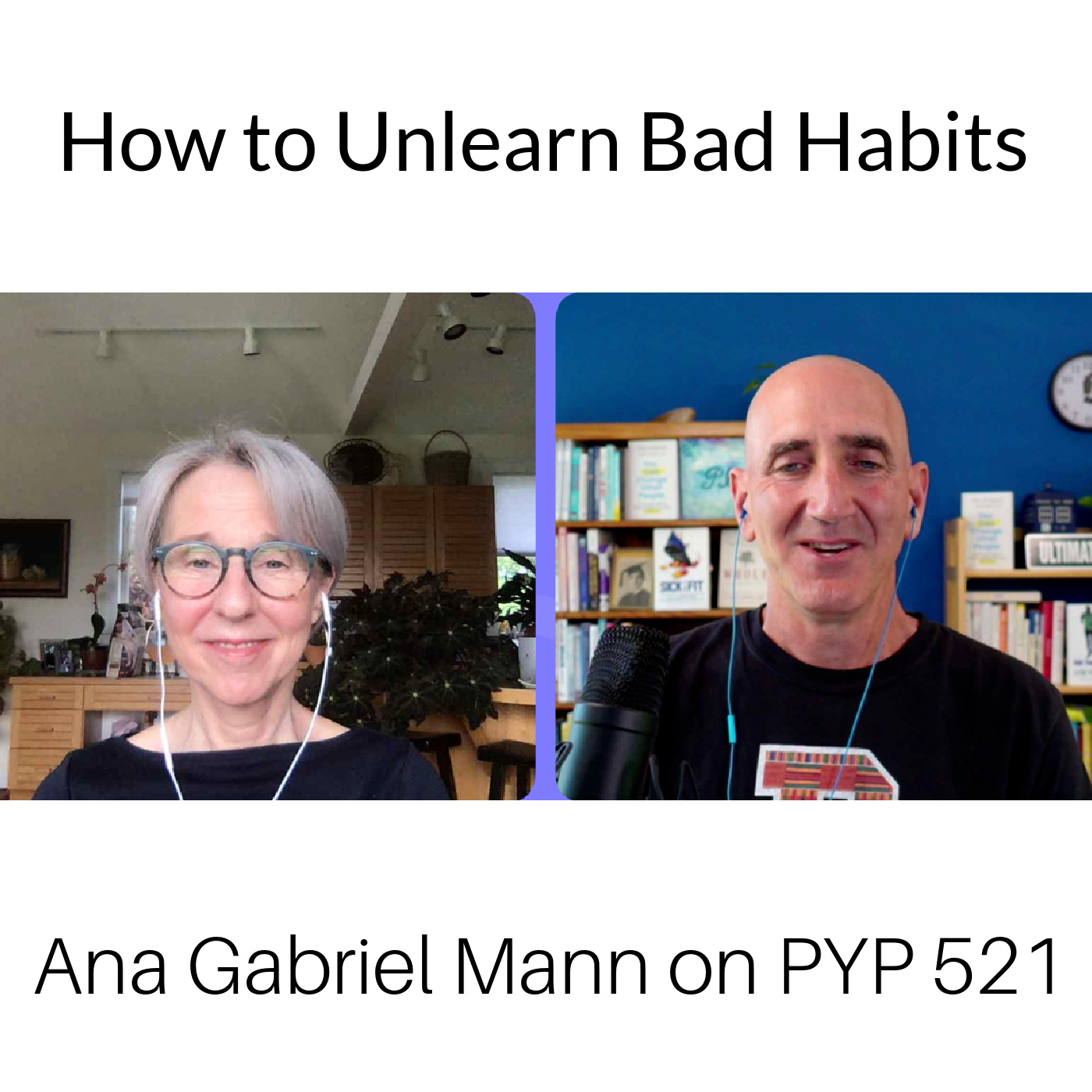 How to Unlearn Bad Habits: Ana Gabriel Mann on PYP 521