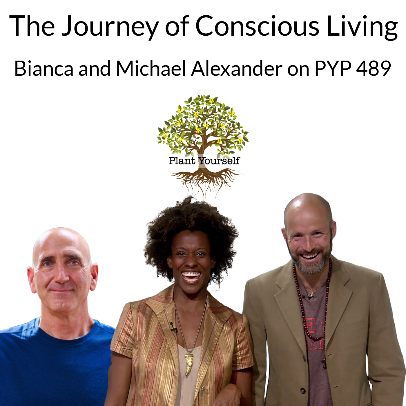 The Journey of Conscious Living: Bianca and Michael Alexander on Plant Yourself 489