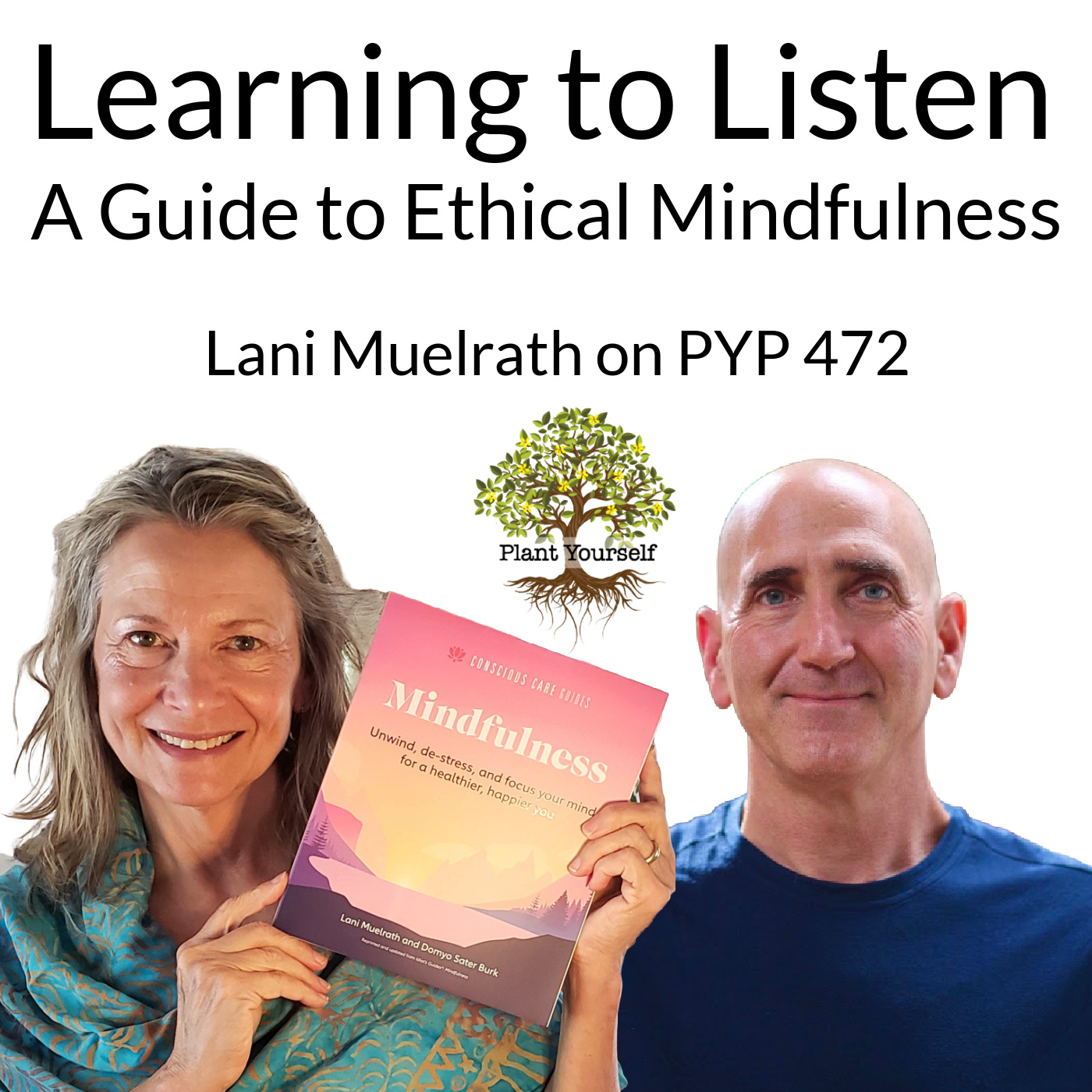 Learning to Listen: A Guide to Ethical Mindfulness: Lani Muelrath on PYP 472