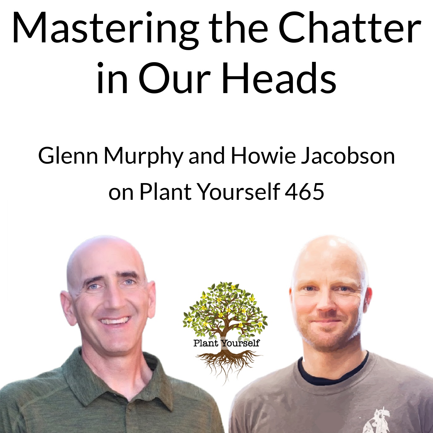 Mastering the Chatter in Our Heads: Glenn Murphy on PYP 465