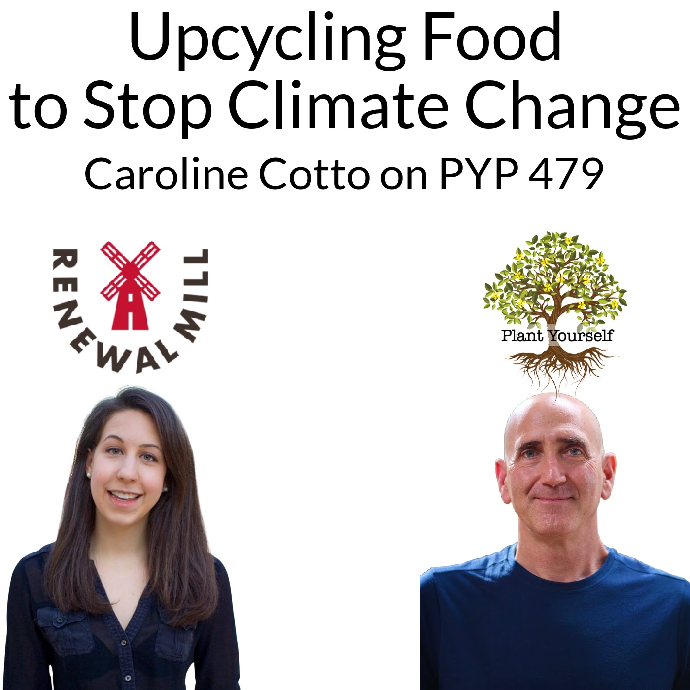 Upcycling Food to Stop Climate Change: Caroline Cotto on PYP 485