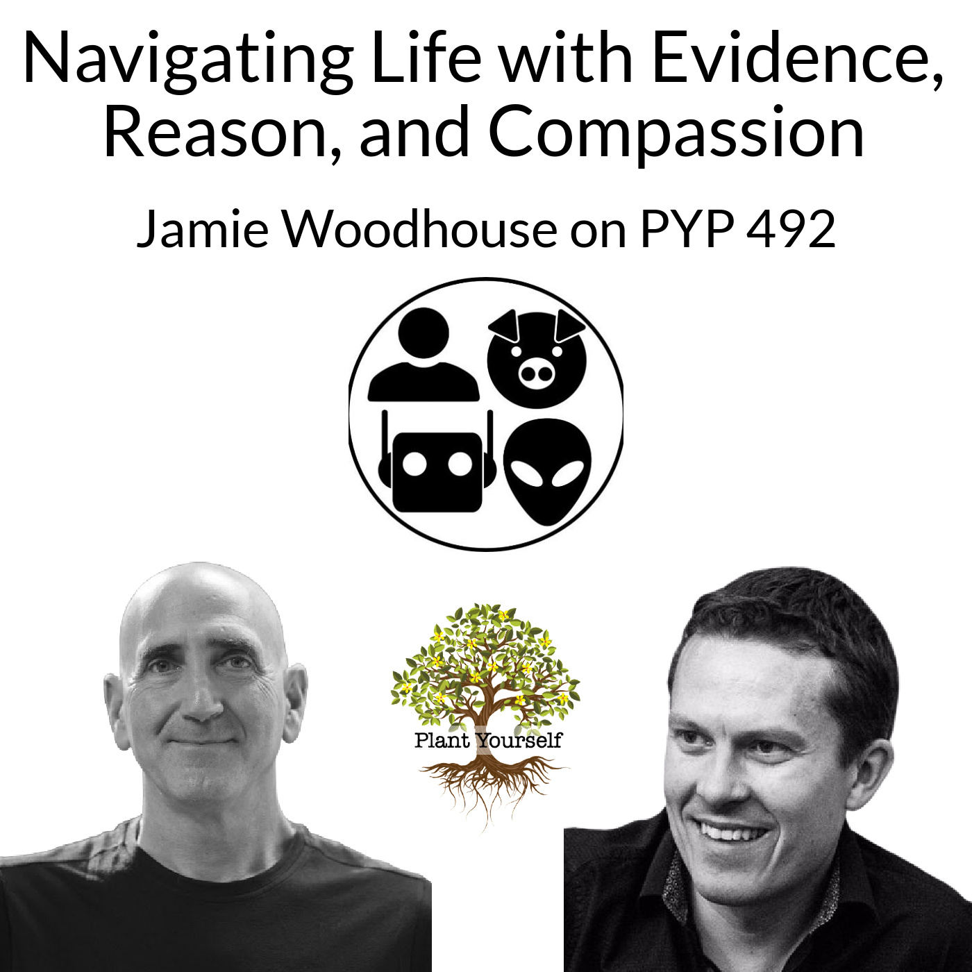 Navigating Life with Evidence, Reason, and Compassion: Jamie Woodhouse on PYP 492