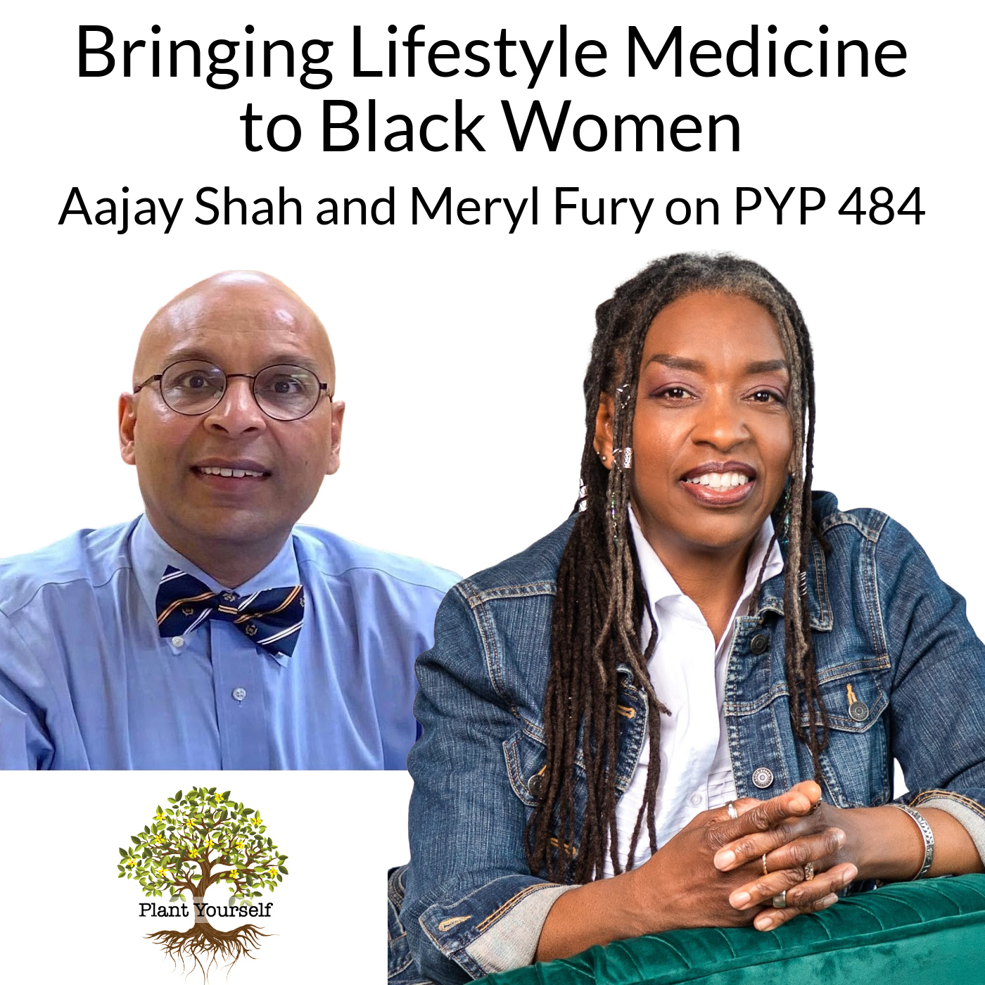 Bringing Lifestyle Medicine to Black Women: Aajay Shah and Meryl Fury on PYP 484