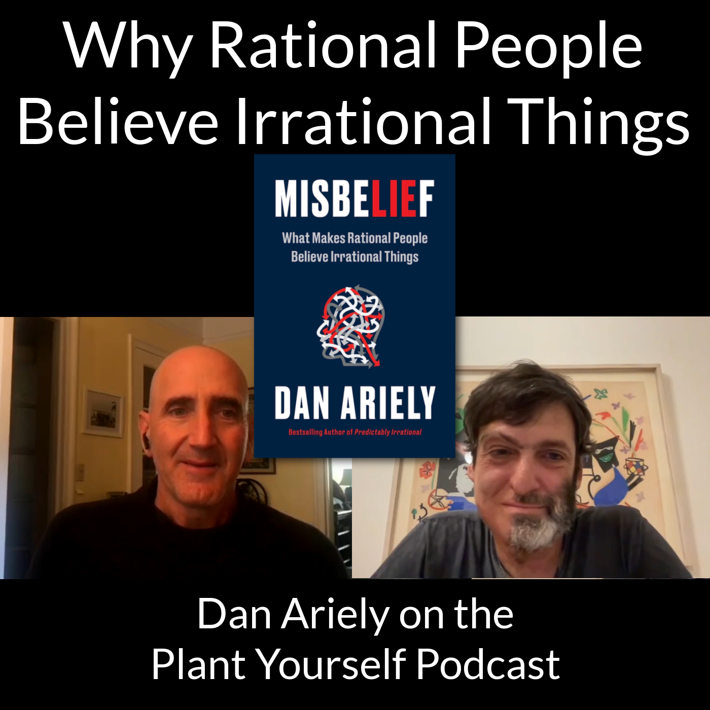 Why Rational People Believe Irrational Things: Dan Ariely on PYP 575