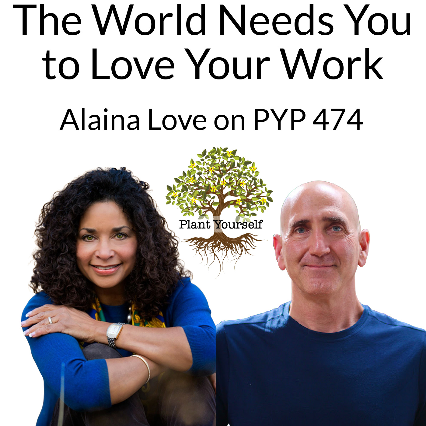 The World Needs You to Love Your Work: Alaina Love on PYP 474