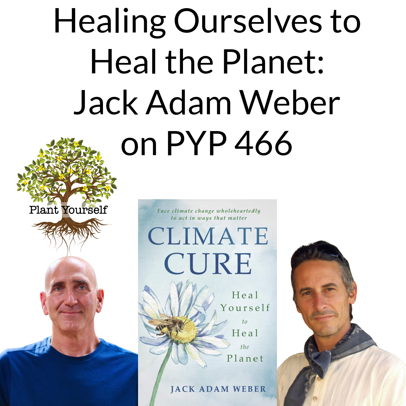 Healing Ourselves to Heal the Climate: Jack Adam Weber on PYP 466