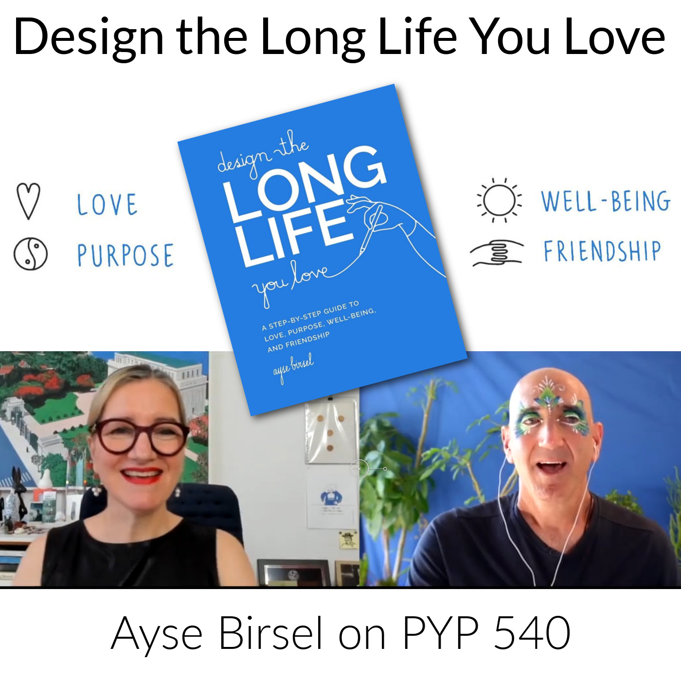 Design the Long Life You Love: Ayse Birsel on PYP 540
