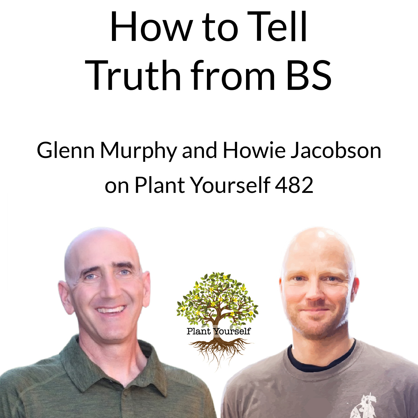 How to Tell Truth from BS: Glenn Murphy on PYP 482
