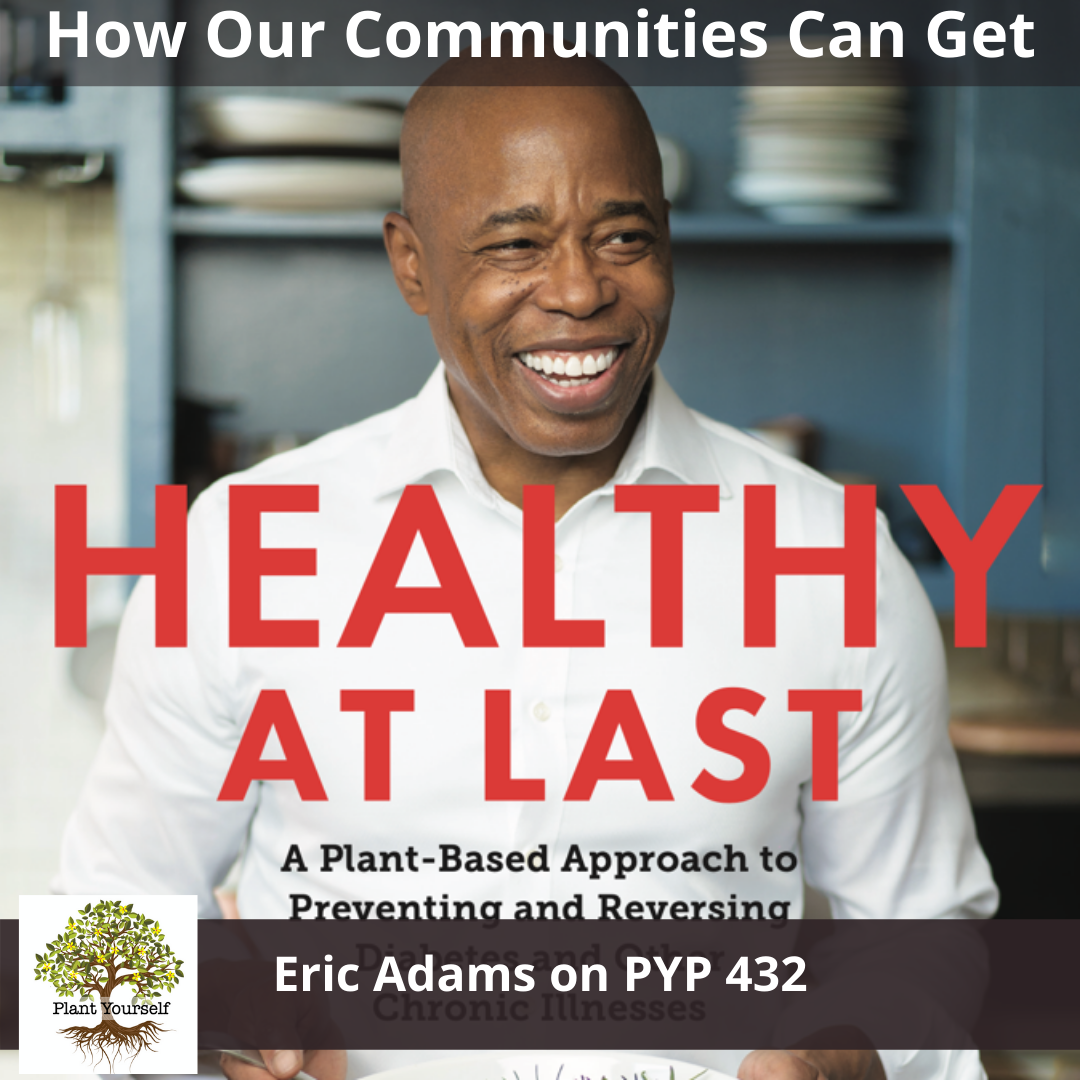 How Our Families and Communities Can Become Healthy at Last: Eric Adams on PYP 432