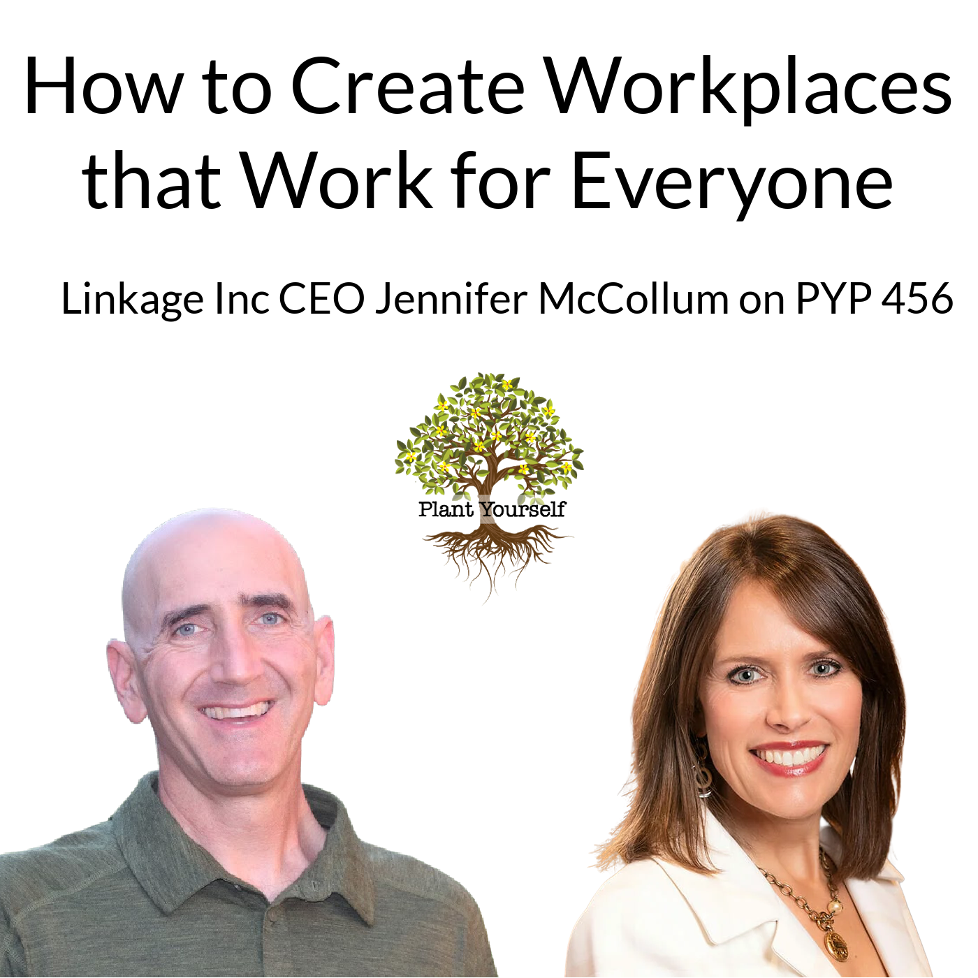 From Diversity to Belonging: How to Create Workplaces that Work for Everyone: Jennifer McCollum of Linkage, Inc. on PYP 456